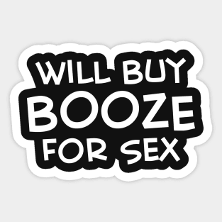 Will Buy Booze For Sex Sticker